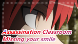 Assassination Classroom|[Shiota Nagisa&Akabane Karma]Missing your smile