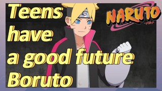 Teens have a good future Boruto