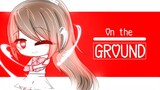 On The Ground (Rose) ♥ GLMV / GCMV ♥ Gacha Club Songs / Music Video