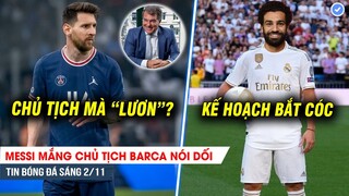 TIN BÓNG ĐÁ SÁNG 2/11| Messi mắng chủ tịch Barca nói dối, Real “cướp” Salah về đá cặp Mbappe