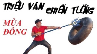 TRIỆU VÂN CHIẾN TƯỚNG MÙA ĐÔNG VS SĂM XE Ô TÔ VÀ CÁI KẾT NHỤC SỊP