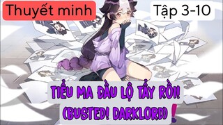 (Thuyết Minh) Tập 3-10 Tiểu Ma Đầu Lộ Tẩy Rồi! Busted! Darklord