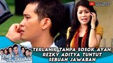 TERLAHIR TANPA SOSOK AYAH, REZKY ADITYA TUNTUT SEBUAH JAWABAN - PUTRI YANG DITUKAR #1