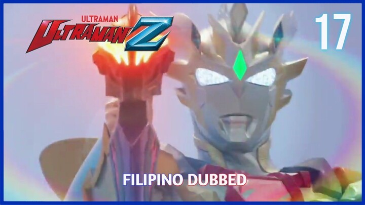Ultraman Z : Episode 17 Tagalog Dubbed w/Tagalog Subtitle
