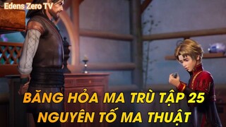 BĂNG HỎA MA TRÙ TẬP 25NGUYÊN TỐ MA THUẬT