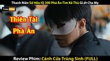 [Review Phim] Thanh Niên Quyết Tâm Phá Án Tìm Hung Thủ Sát Hại Cha Mẹ Mình Từ Nhỏ | Trùm Phim Review