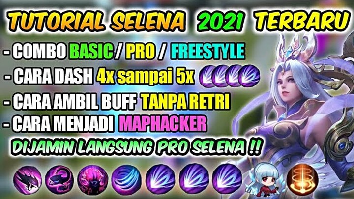 TUTORIAL LENGKAP SELENA UNTUK PEMULA 2021 !! DIJAMIN LANGSUNG PRO SELENA - Mobile Legends