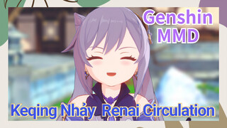 [Genshin, MMD] Keqing Nhảy "Renai Circulation"