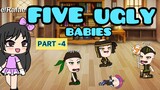 FIVE UGLY BABIES ( Part - 4 ) // Gacha Life