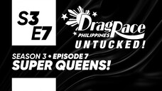 Drag Race Philippines Untucked Season 3, Episode 7: "Super Queens!"