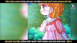 Tóm tắt Truyện Tranh Bỗng Một Ngày Trở Thành Con Gái Nhà Vua - Tập 6