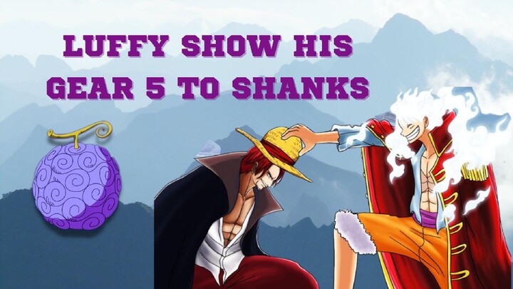 LUFFY SHOW HIS GEAR 5 TO SHANKS