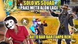 SOLO VS SQUAD BAR BAR TANPA REM!! PAKE META ALOK