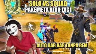 SOLO VS SQUAD BAR BAR TANPA REM!! PAKE META ALOK