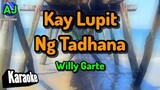 KAY LUPIT NG TADHANA - Willy Garte | KARAOKE HD