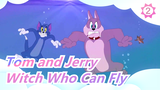 [Tom and Jerry] Watching Tom and Jerry in Another Way May Be an Enjoyment - The Witch Who Can Fly_B2