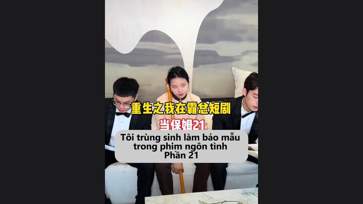 Khi tôi trùng sinh làm bảo mẫu trong phim ngôn tình Phần 21 | Series má Vương bảo mẫu