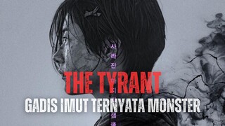 FULL SEASON THE TYRANT | DIKIRA GADIS IMUT TERNYATA MONSTER GANAS