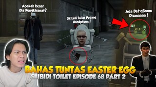 BAHAS TUNTAS SKIBIDI TOILET EPISODE 68 PART 2 TERBARU! INI DIA EASTER EGG DAN SOSOK MISTERIUSNYA