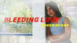 Bleeding Love (lyrics) Cover by KAT