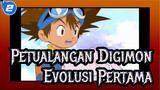 Petualangan Digimon - Adegan Ikonik -
Evolusi Pertama_2