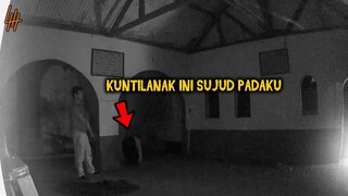 🔴 465- KUNTILANAK SUJUD PADAKU | UJI NYALI