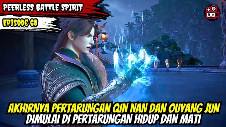 Pertarungan Hidup dan Mati Qin Nan Melawan Ouyang Jun - Alur Donghua Peerless Battle Spirit EPS 68