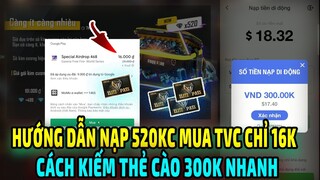 Hướng Dẫn Nạp 520KC Mua Thẻ Vô Cực Free Fire Chỉ 16K || Cách Kiếm Nhanh Thẻ Cào 300K || Free Fire