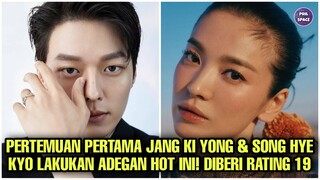 PERTEMUAN PERTAMA JANG KI YONG DAN SONG HYE KYO LAKUKAN ADEGAN H0T INI! DIBERI RATING 19+