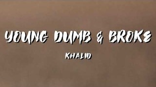 Young Dumb & Broke Lyrics