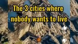 The 3 Cities were Nobody Wants to Live