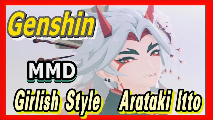 [Genshin  MMD]  Girlish Style   [Arataki Itto]