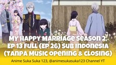 My Happy Marriage Watashi no Shiawase na kekkon season 2 Episode 13 (Ep 26) No Music Opening&Closing