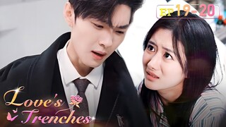 I had a miscarriage, and my boyfriend broke up with me because of that.[Love's Trenches]EP19-EP20