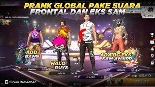 😱PRANK GLOBAL PAKE SUARA FRONTAL DAN EKS SAM + PAKE PAKAIAN BOT ❗ DI KELUAR IN ROOM BEBERAPA KALI