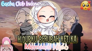 «Hidupku Berubah Ketika Memakai Hijab🧕🌈»||Mini Movie✨||°•Gacha Club Indonesia🇮🇩•°