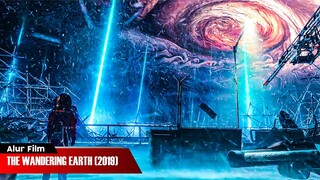 MESIN RAKSASA MENGGERAKKAN BUMI KELUAR DARI TATA SURYA | ALUR CERITA FILM THE WANDERING EARTH (2019)