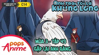 Anh Trai Tôi Là Khủng Long Mùa 3 - Tập 49 - Gặp Lại Anh Bàng