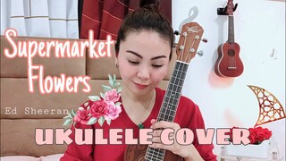 SUPERMARKET FLOWERS | Ed Sheeran | UKULELE COVER