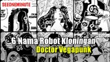6 Nama Robot Kloning Dokter Vegapunk || One Piece