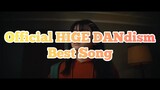 Official HIGE DANdism Best Song