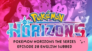 POKEMON HORIZONS THE SERIES EP 28 (ENG SUB)