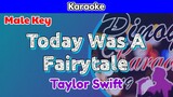 Today Was A Fairytale by Taylor Swift (Karaoke : Male Key)