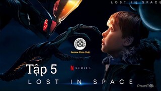 Review phim : Lạc ngoài hành tinh - Lost in space Tập 5 Full HD ( 2022 ) - ( Tóm tắt bộ phim )