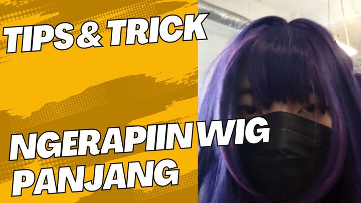 RAPIIN WIG KUSUT, COSPLAYER WAJIB BISA