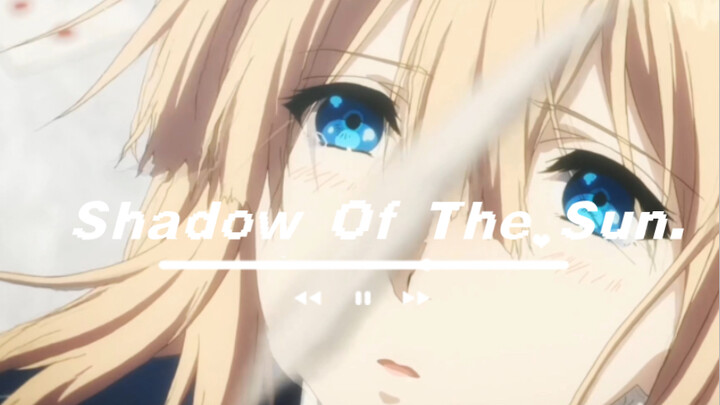 [4K]Shadow Of The Sun- Violet Evergarden.