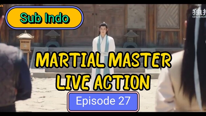 Domination Of Martial Gods Episode 27 Sub Indo / Martial Master Live Action