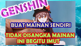 [Genshin  Buat mainan sendiri]Tidak disangka mainan ini begitu imut