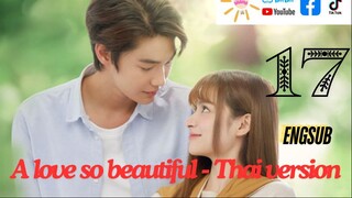A Love So Beautiful Ep 17 Eng Sub Thai Drama Series