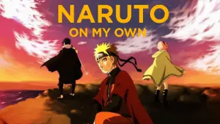 NARUTO /ON MY OWN AMV/